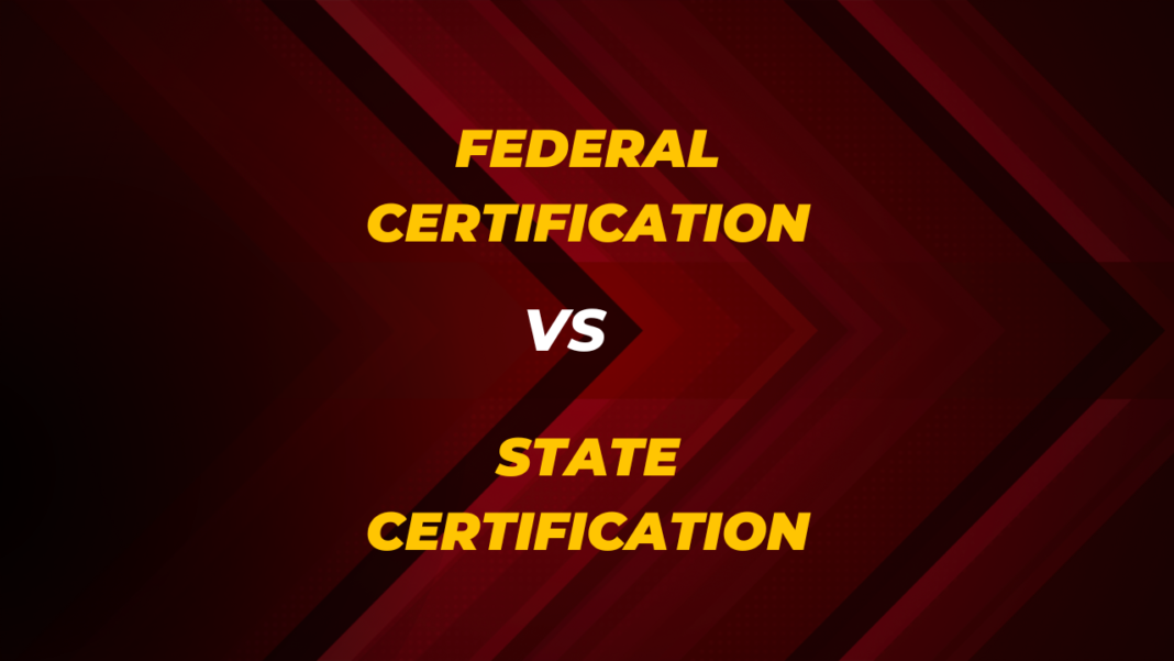 Federal Certification vs State Certification