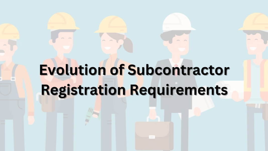 Evolution of Subcontractor Registration Requirements