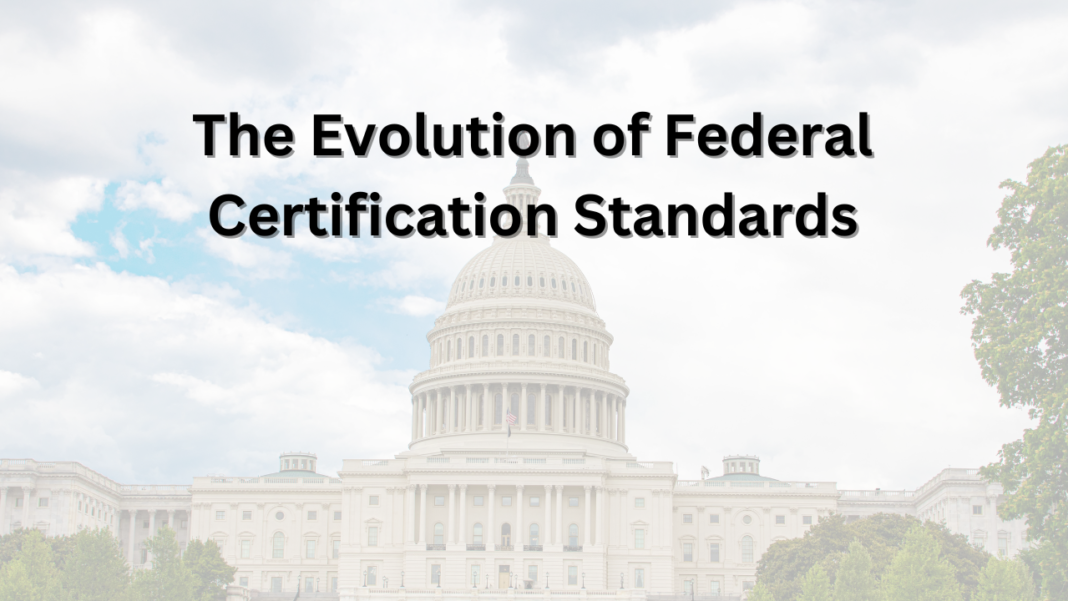 The Evolution of Federal Certification Standards
