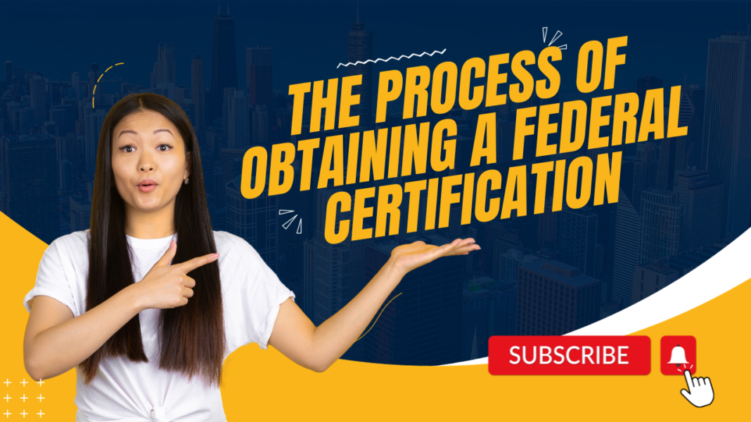 The Process of Obtaining a Federal Certification