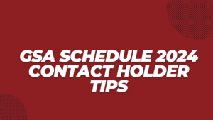 GSA Schedule 2024 Contact Holder Tips