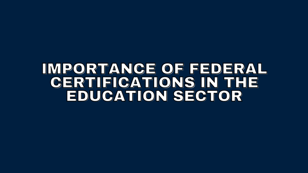 Importance of Federal Certifications in the Education Sector