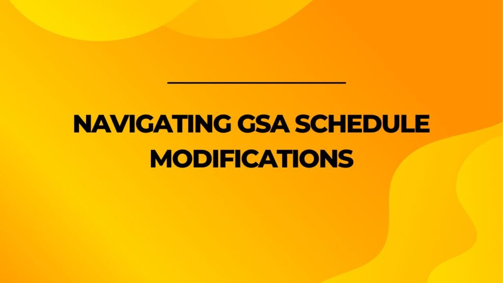 Navigating GSA Schedule Modifications (2024)