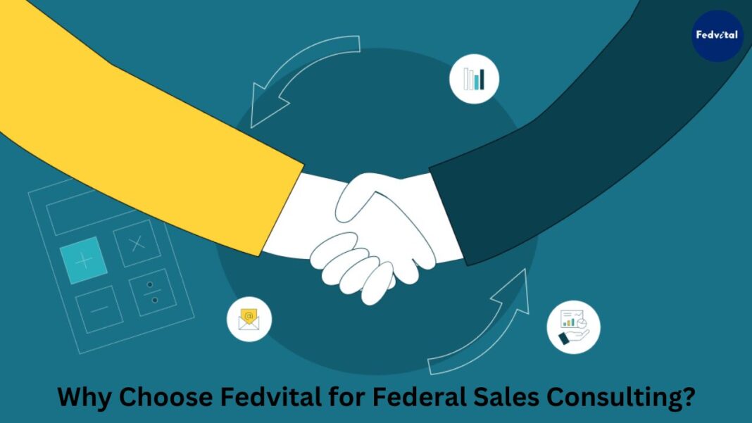Why Choose Fedvital for Federal Sales Consulting
