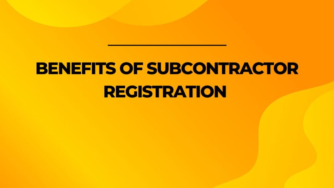 Benefits of Subcontractor Registration