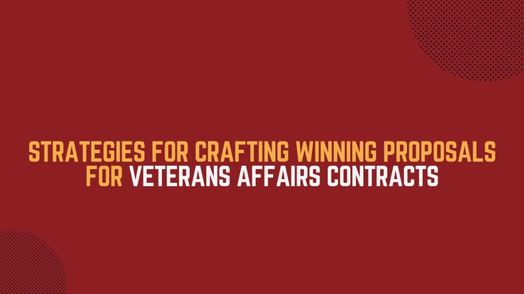 Strategies for Crafting Winning Proposals for Veterans Affairs Contracts